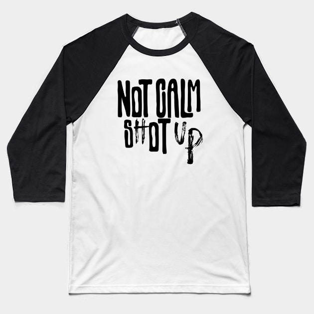 not calm Baseball T-Shirt by Stylodesign7